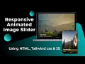 How to Build a Responsive Image Slider Tailwind CSS JavaScript HTML Animation Tutorial steps