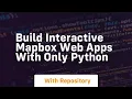 Build interactive mapbox web apps with only python