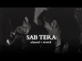 Sab Tera [Slowed + Reverb] - Armaan Malik