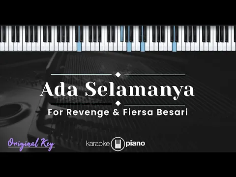 Download MP3 Ada Selamanya - For Revenge \u0026 Fiersa Besari (KARAOKE PIANO - ORIGINAL KEY)