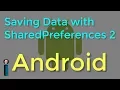 Saving Data with SharedPreferences - Part 2 Getting Started with Android Development