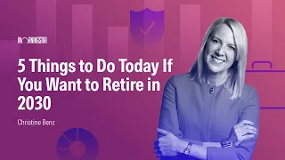 5 things to do today if you want to retire in 2030