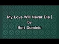 Download Lagu (#7) My Love Will Never Die by Bert Dominic