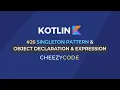 Kotlin Object Declaration Expressions Singleton Pattern Cheezycode