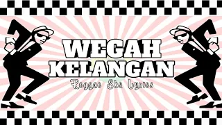 Download SKA  - WEGAH KELANGAN  LIRIK VERSION || REGGAE TERBARU MP3