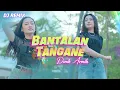 Download Lagu Denik Armila - BANTALAN TANGANE (DJ Remix) | Official Music Video