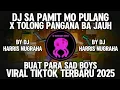 Download Lagu DJ SA PAMIT MO PULANG X TOLONG PANGANA BA JAUH BY DJ HARRIS NUGRAHA VIRAL TIKTOK TERBARU 2025