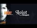 Lagu Lolot - Bangsat [Lyrics]