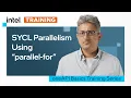 SYCL Parallelism Using parallel - for Intel Software