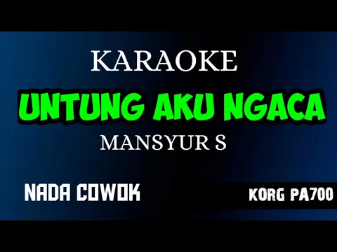 Download MP3 UNTUNG AKU NGACA - MANSYUR S ( KARAOKE LIRIK NADA COWOK ) COVER KORG PA700