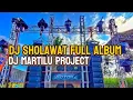 Lagu DJ SHOLAWAT FULL ALBUM VIRAL TIK TOK TERBARU DJ MARTILU PROJECT