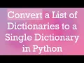Convert a List of Dictionaries to a Single Dictionary in Python