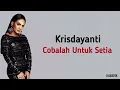 Krisdayanti - Cobalah Untuk Setia | Lirik Lagu Indonesia