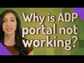 Why is ADP portal not working