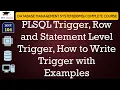 L104 PLSQL Trigger Row and Statement Level Trigger How to Write Trigger with Examples DBMS