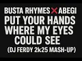 Download Lagu Busta Rhymes ❌ Abegi – Put Your Hands Where My Eyes Could See (DJ Ferdy 2k25 Mash-up)