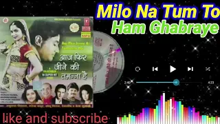 milo na tum to ham ghabraye bela sulakhe