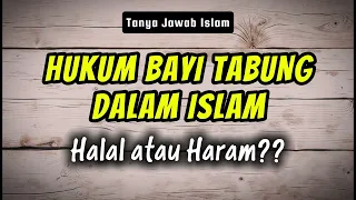 Hukum Bayi Tabung dalam Islam: Halal atau Haram? Simak Penjelasan Lengkapnya!
