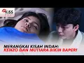 Merangkai Kisah Indah Kenzo dan Mutiara Bikin Baper | Kiss Pagi
