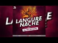 Download Lagu Langure Nache | Dukalu Yadaw | Remix | DJ Nk Official