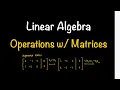 Linear Algebra Operations with Matrices Section 2 1 Math with Professor V