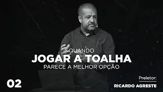 2  - QUANDO JOGAR A TOALHA PARECE A MELHOR OPCÃO | Pr  Ricardo Agreste