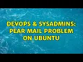 DevOps SysAdmins PEAR Mail problem on Ubuntu 3 Solutions