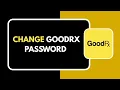 How to Change GoodRx Password Step by Step