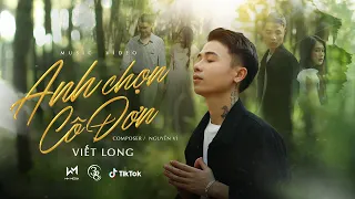 Anh Chọn Cô Đơn - Viết Long