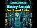 LeetCode 35 Search Insert Position in less than 5 minutes Binary Search