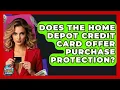 Does The Home Depot Credit Card Offer Purchase Protection - Crazy About Credit Cards