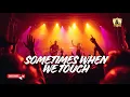 Lagu SOMETIMES WHEN WE TOUCH by DAN HILL Ai ROCK DUETS