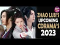 Lagu 💥Zhao Lusi's Most Anticipated Drama This 2023 l Recently Premiered \u0026 Rumored Drama💥