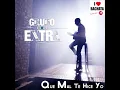 Grupo Extra - Que Mal Te Hice Yo (Audio Oficial)
