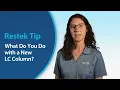 What Do You Do with a New LC Column?