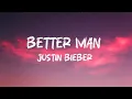 Download Lagu Justin Bieber - Better Man Lyrics (DLYRICS001)