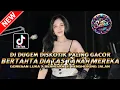 Lagu DJ DUGEM DISKOTIK PALING GACOR !! DJ BERTAHTA DIATAS TANAH MEREKA X GORESAN LUKA | DJ REMIX FULL BAS