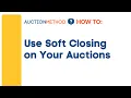 How to Use Soft Closing on Your Auctions