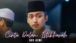 CINTA DALAM ISTIKHARAH - GUS AZMI ( video lirik )