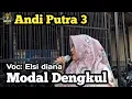 Download Lagu ANDI PUTRA 3 | MODAL DENGKUL - ELSY DIANA | CHEK SOUND