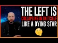 The Left Is Collapsing On Itself Like a Dying Star