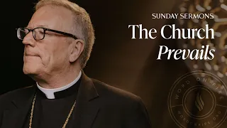 The Church Prevails – Bishop Barron's Sunday Sermon