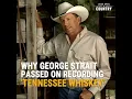 Why George Strait Passed on Recording Tennessee Whiskey