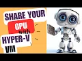 Share a GPU with Hyper-V Virtual Machines - Easy Steps No SW Required to Share Graphics Card