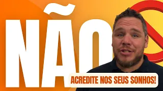 NÃO acredite nos seus SONHOS
