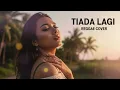 Lagu TIADA LAGI - MAYANG SARI || BEST REGGAE COVER