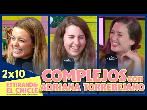 Download MP3 COMPLEJOS con ADRIANA TORREBEJANO | Estirando el chicle 2x10