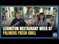Best of the Bluegrass Lexington Restaurant Week at Palmers Fresh Grill
