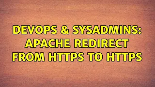 DevOps SysAdmins Apache Redirect from https to https 2 Solutions