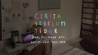 Pak, bu, maaf aku belum jadi apa-apa - CERITA SEBELUM TIDUR Eps. 147